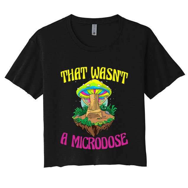 That WasnT A Microdose Magic Psilocybin Mushroom Crop Top