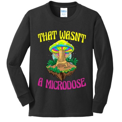 That WasnT A Microdose Magic Psilocybin Mushroom Kids Long Sleeve Shirt