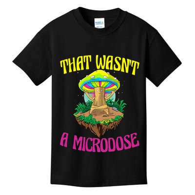 That WasnT A Microdose Magic Psilocybin Mushroom Kids T-Shirt