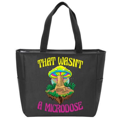 That WasnT A Microdose Magic Psilocybin Mushroom Zip Tote Bag