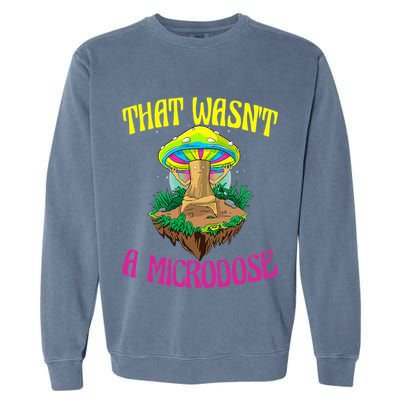 That WasnT A Microdose Magic Psilocybin Mushroom Garment-Dyed Sweatshirt