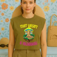 That WasnT A Microdose Magic Psilocybin Mushroom Garment-Dyed Women's Muscle Tee