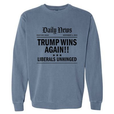 Trump Wins Again Winner Headline 2024 Trump Won Garment-Dyed Sweatshirt