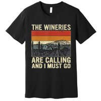 The Wineries Are Calling And I Must Go Wine Vintage Quote Premium T-Shirt