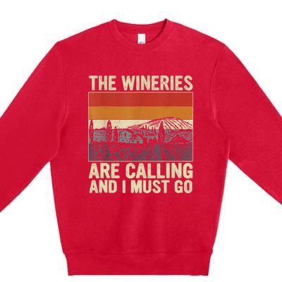 The Wineries Are Calling And I Must Go Wine Vintage Quote Premium Crewneck Sweatshirt