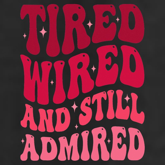 Tired Wired And Still Admired Mothers Day Mom Quote Funny Cool Comfort Performance Bucket Hat