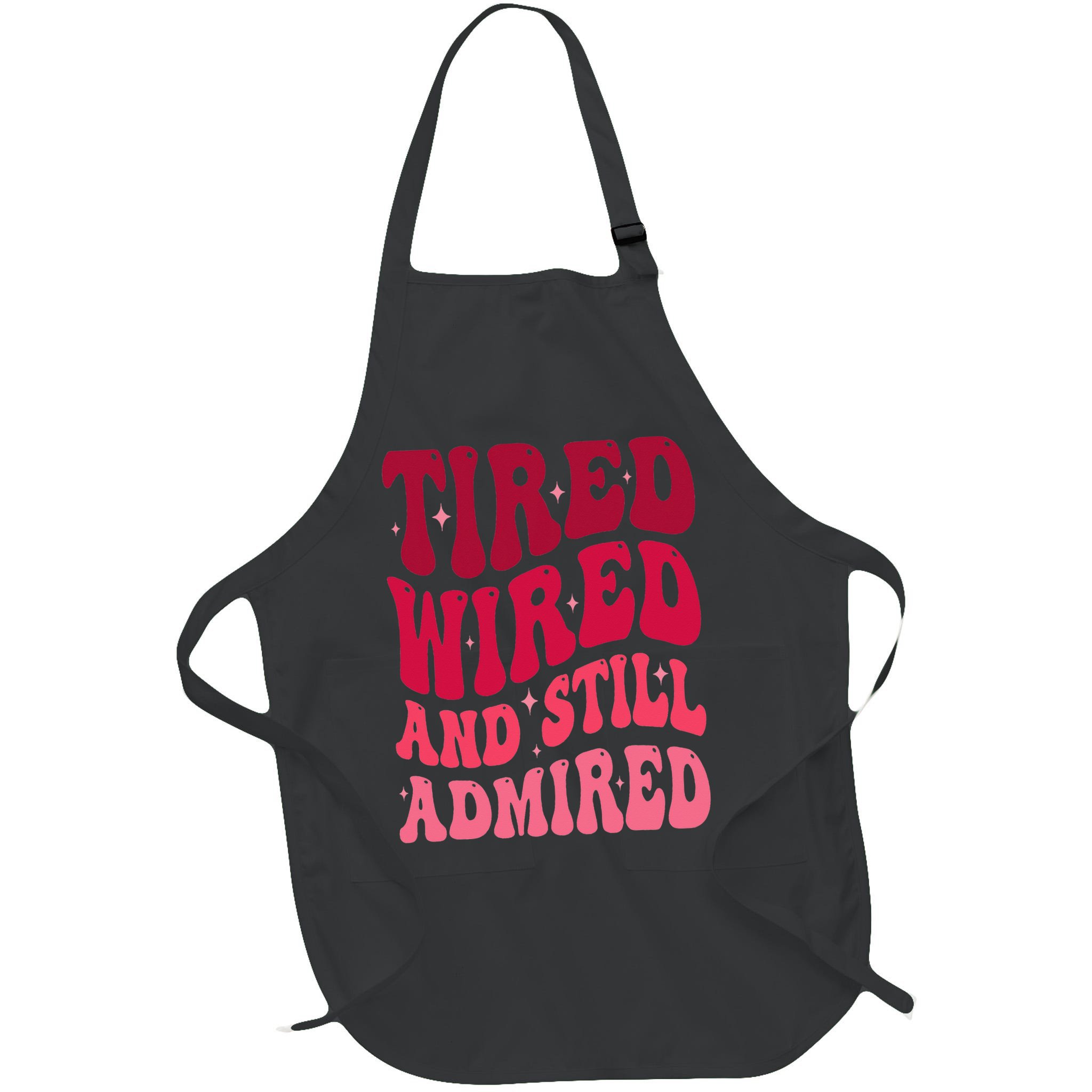 Tired Wired And Still Admired Mothers Day Mom Quote Funny Apron