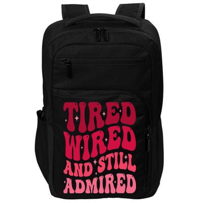 Tired Wired And Still Admired Mothers Day Mom Quote Funny Impact Tech Backpack