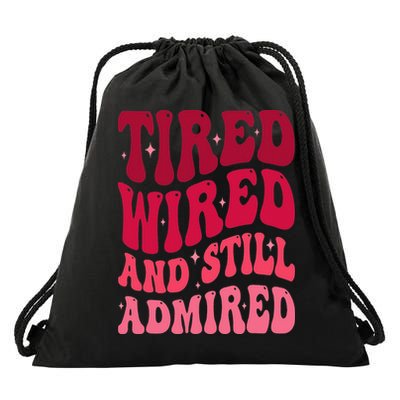 Tired Wired And Still Admired Mothers Day Mom Quote Funny Drawstring Bag