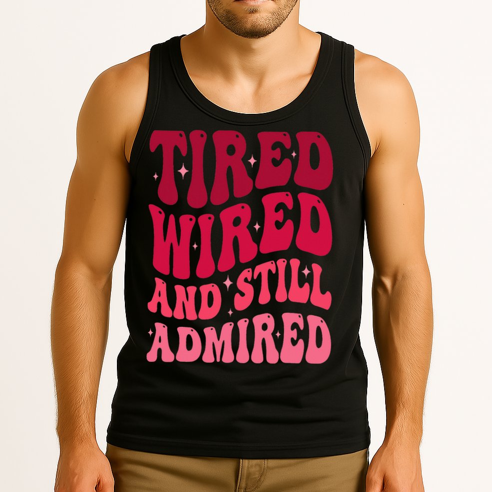 Tired Wired And Still Admired Mothers Day Mom Quote Funny Tank Top