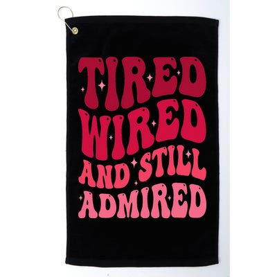 Tired Wired And Still Admired Mothers Day Mom Quote Funny Golf Towel