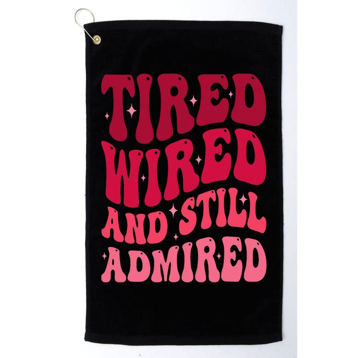 Tired Wired And Still Admired Mothers Day Mom Quote Funny Golf Towel