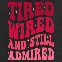 Tired Wired And Still Admired Mothers Day Mom Quote Funny Golf Towel