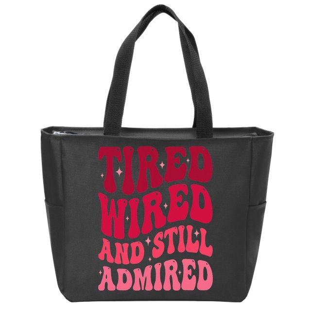Tired Wired And Still Admired Mothers Day Mom Quote Funny Zip Tote Bag