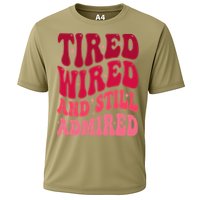 Tired Wired And Still Admired Mothers Day Mom Quote Funny Cooling Performance Crew T-Shirt