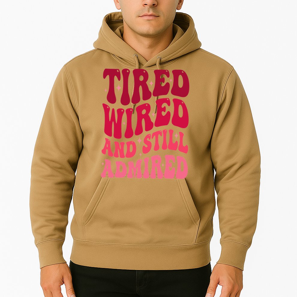 Tired Wired And Still Admired Mothers Day Mom Quote Funny Hoodie