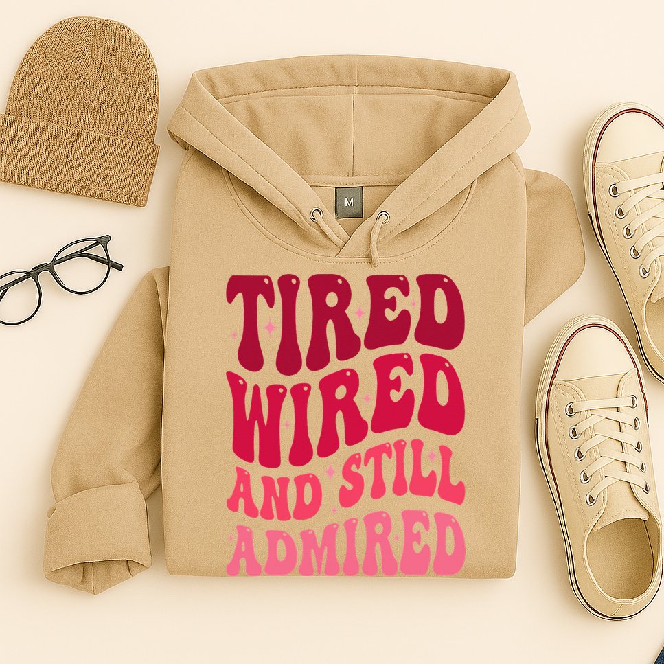 Tired Wired And Still Admired Mothers Day Mom Quote Funny Hoodie
