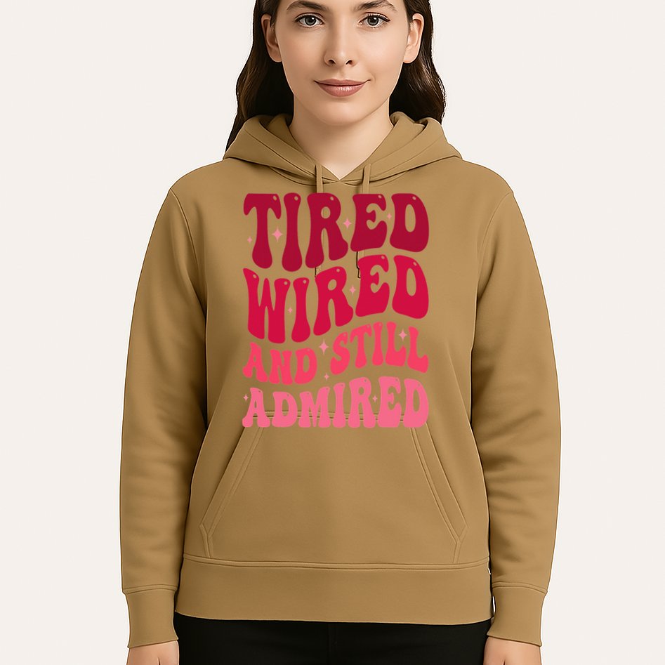 Tired Wired And Still Admired Mothers Day Mom Quote Funny Hoodie