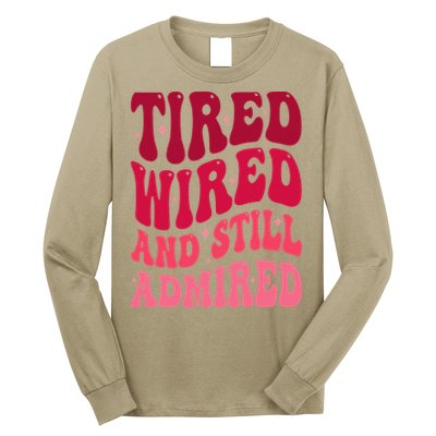 Tired Wired And Still Admired Mothers Day Mom Quote Funny Long Sleeve Shirt