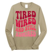 Tired Wired And Still Admired Mothers Day Mom Quote Funny Long Sleeve Shirt