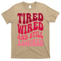 Tired Wired And Still Admired Mothers Day Mom Quote Funny T-Shirt