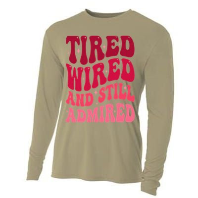 Tired Wired And Still Admired Mothers Day Mom Quote Funny Cooling Performance Long Sleeve Crew