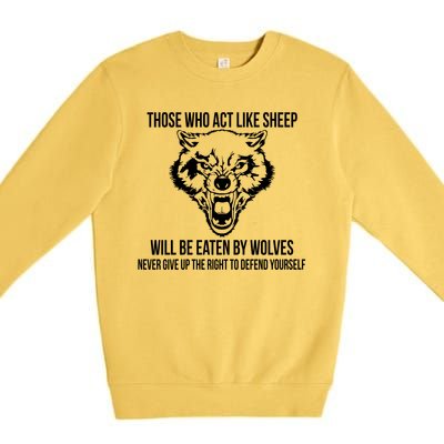 Those Who Act Like Sheep Eaten By Wolves Premium Crewneck Sweatshirt