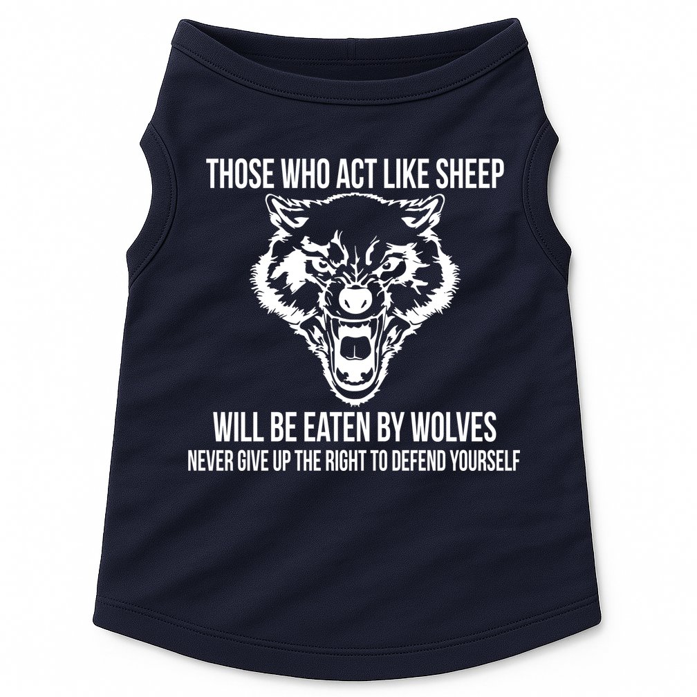 Those Who Act Like Sheep Eaten By Wolves Doggie Tank