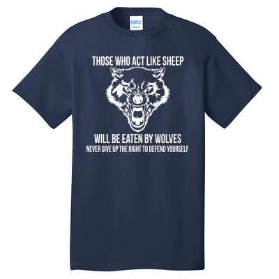 Those Who Act Like Sheep Eaten By Wolves Tall T-Shirt