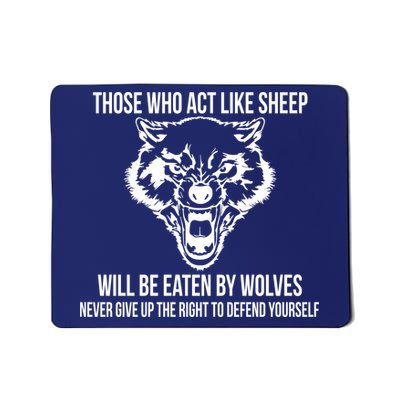 Those Who Act Like Sheep Eaten By Wolves Mousepad