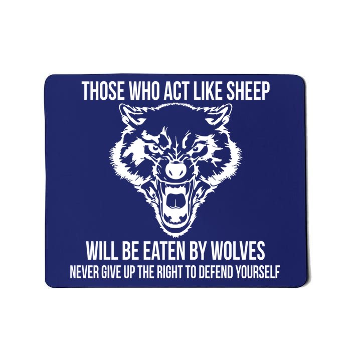 Those Who Act Like Sheep Eaten By Wolves Mousepad