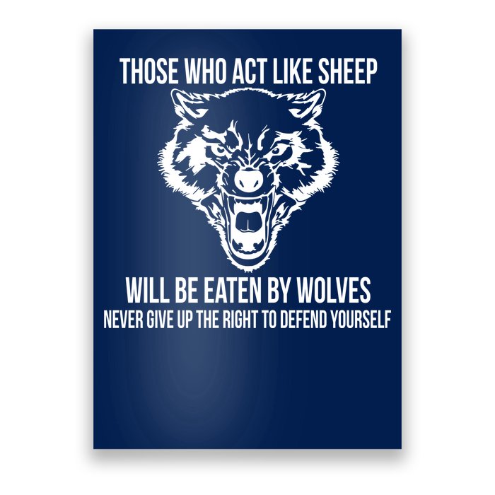 Those Who Act Like Sheep Eaten By Wolves Poster