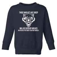 Those Who Act Like Sheep Eaten By Wolves Toddler Sweatshirt