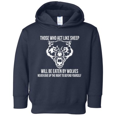 Those Who Act Like Sheep Eaten By Wolves Toddler Hoodie