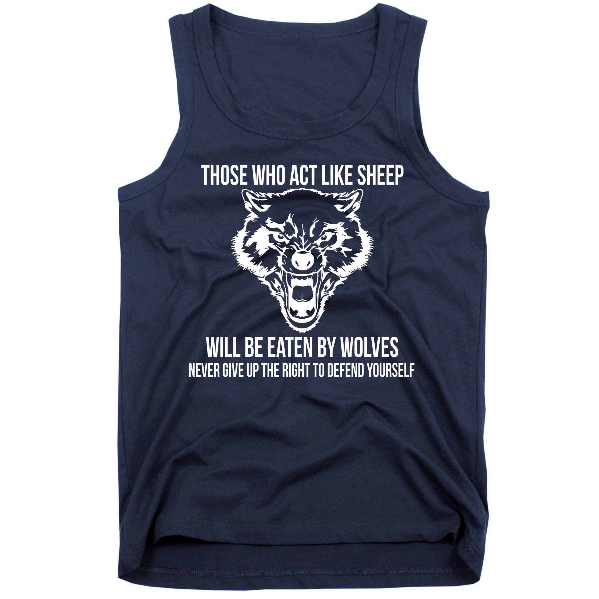 Those Who Act Like Sheep Eaten By Wolves Tank Top