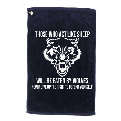 Those Who Act Like Sheep Eaten By Wolves Platinum Collection Golf Towel