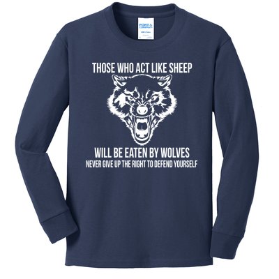 Those Who Act Like Sheep Eaten By Wolves Kids Long Sleeve Shirt