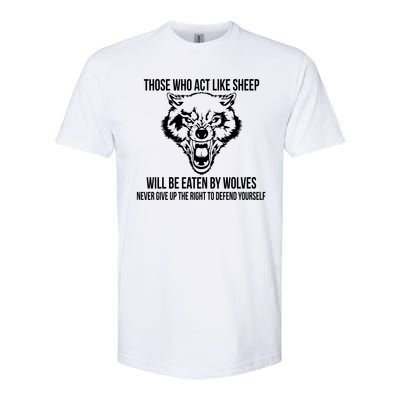 Those Who Act Like Sheep Eaten By Wolves Softstyle CVC T-Shirt