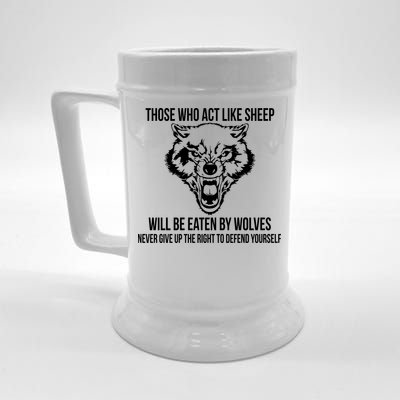 Those Who Act Like Sheep Eaten By Wolves Beer Stein