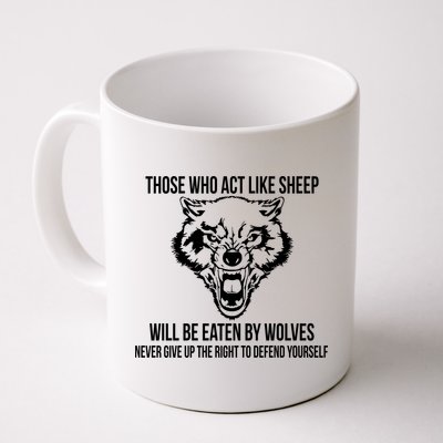 Those Who Act Like Sheep Eaten By Wolves Coffee Mug