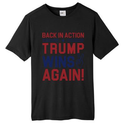 Trump Wins Again 2024 Back In Action Trump Wins Again Tall Fusion ChromaSoft Performance T-Shirt