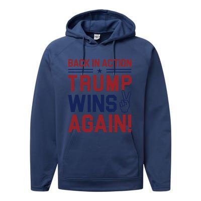 Trump Wins Again 2024 Back In Action Trump Wins Again Performance Fleece Hoodie