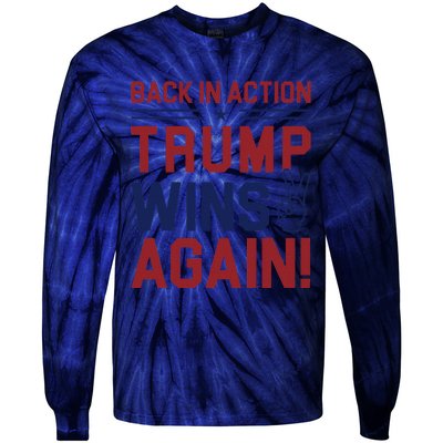 Trump Wins Again 2024 Back In Action Trump Wins Again Tie-Dye Long Sleeve Shirt