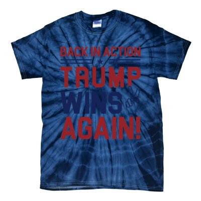 Trump Wins Again 2024 Back In Action Trump Wins Again Tie-Dye T-Shirt