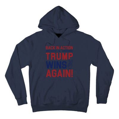 Trump Wins Again 2024 Back In Action Trump Wins Again Tall Hoodie