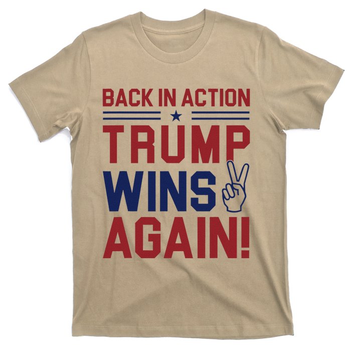 Trump Wins Again 2024 Back In Action Trump Wins Again T-Shirt