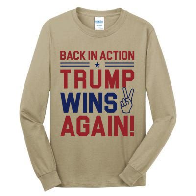 Trump Wins Again 2024 Back In Action Trump Wins Again Tall Long Sleeve T-Shirt