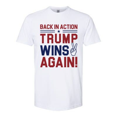 Trump Wins Again 2024 Back In Action Trump Wins Again Softstyle CVC T-Shirt