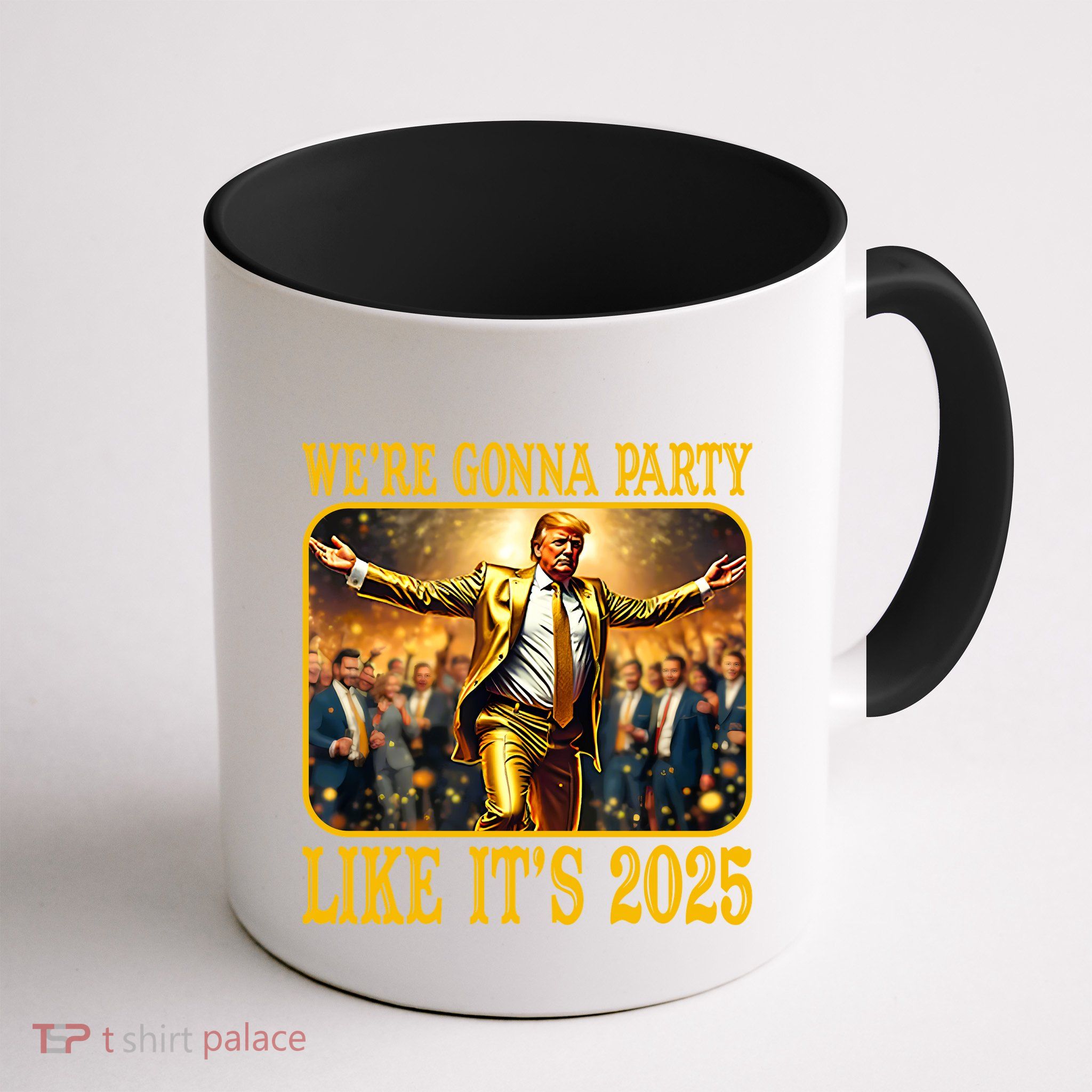Trump We Are Gonna Party Like Its 2025 Mug