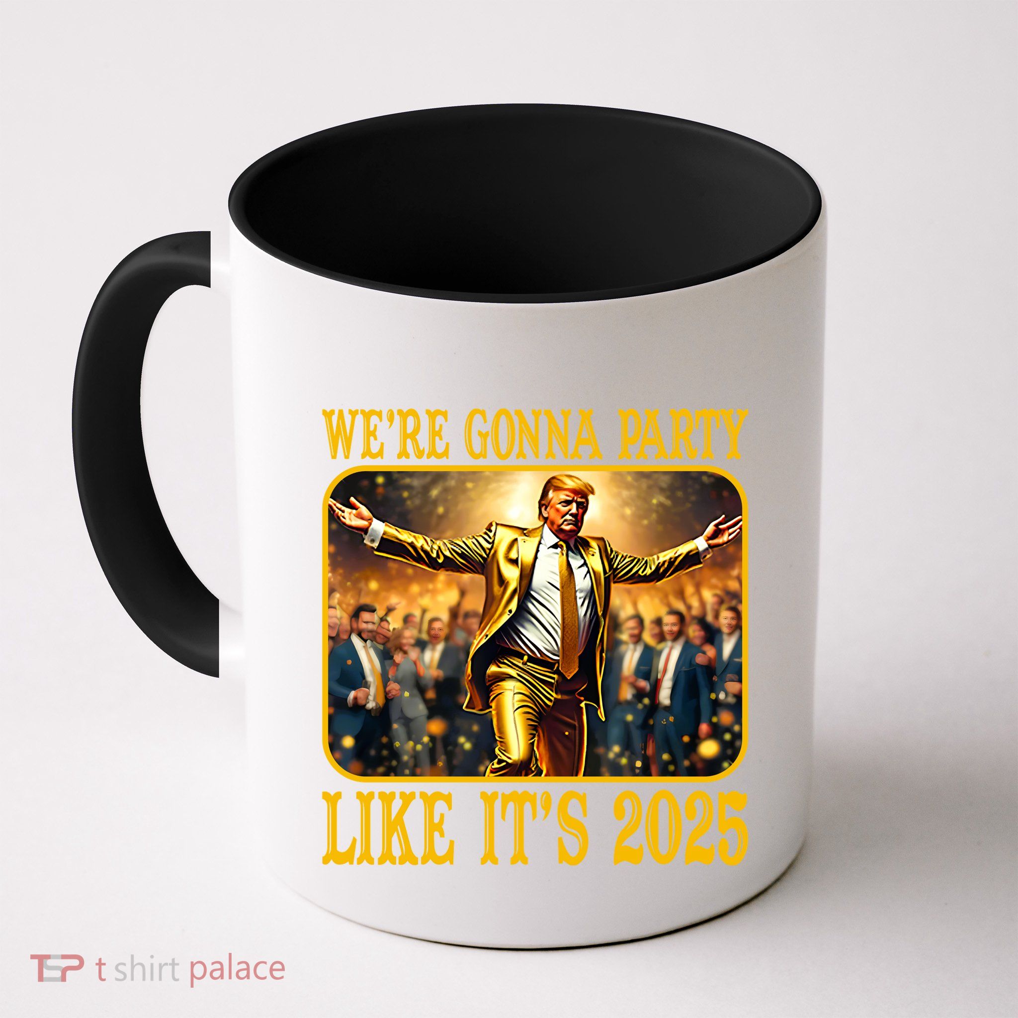Trump We Are Gonna Party Like Its 2025 Mug